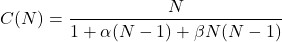 \begin{equation*} {\displaystyle C(N) = {\frac {N}{1+\alpha(N-1)+\beta N(N-1)} \end{equation*}